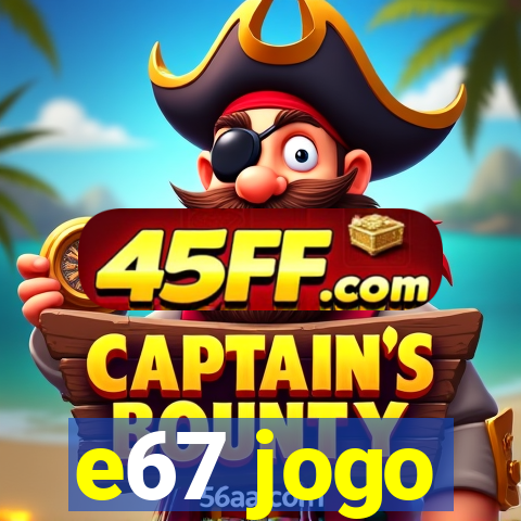 e67 jogo